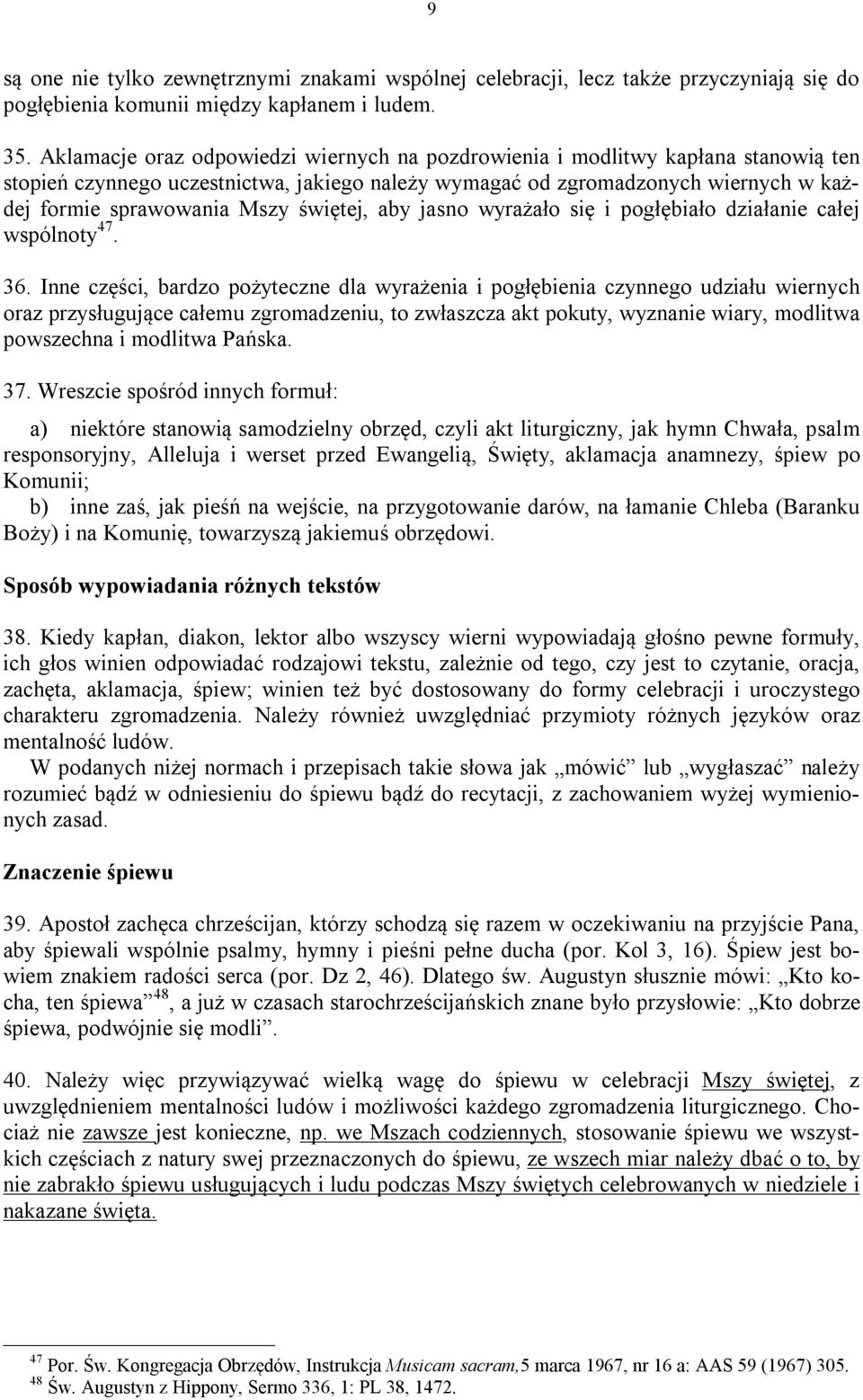 świętej, aby jasno wyrażało się i pogłębiało działanie całej wspólnoty 47. 36.