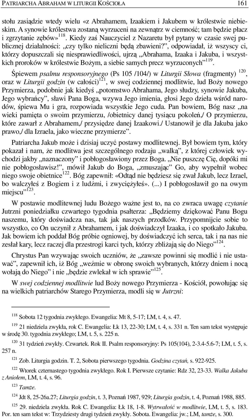 Kiedy zaś Nauczyciel z Nazaretu był pytany w czasie swej publicznej działalności: czy tylko nieliczni będą zbawieni?