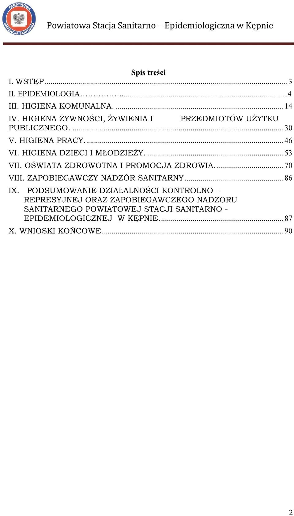 ... 53 VII. OŚWIATA ZDROWOTNA I PROMOCJA ZDROWIA.... 70 VIII. ZAPOBIEGAWCZY NADZÓR SANITARNY... 86 IX.