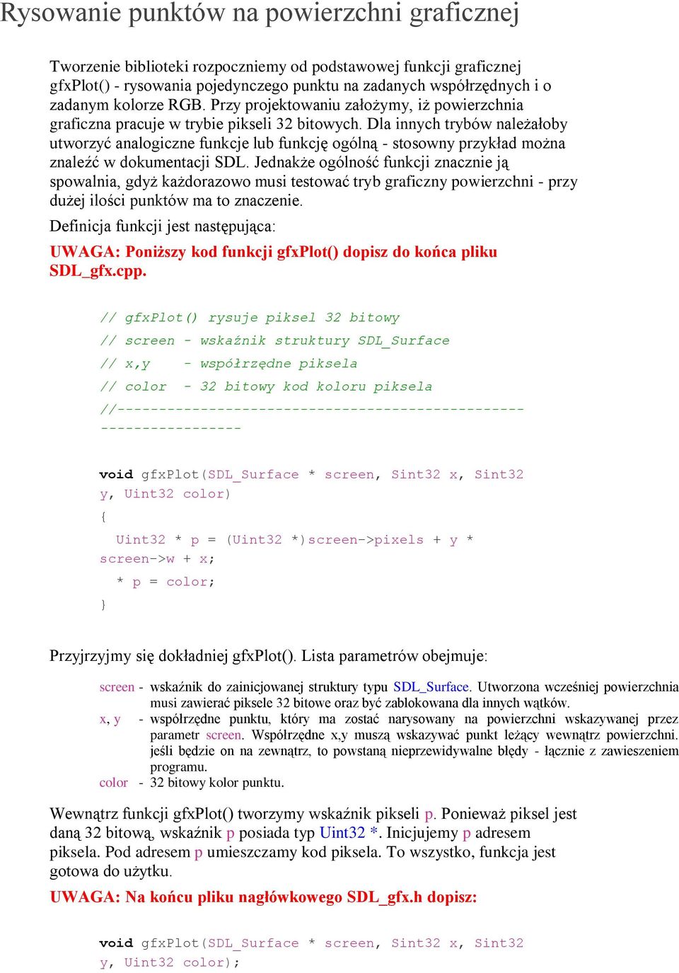 Dla innych trybów należałoby utworzyć analogiczne funkcje lub funkcję ogólną - stosowny przykład można znaleźć w dokumentacji SDL.