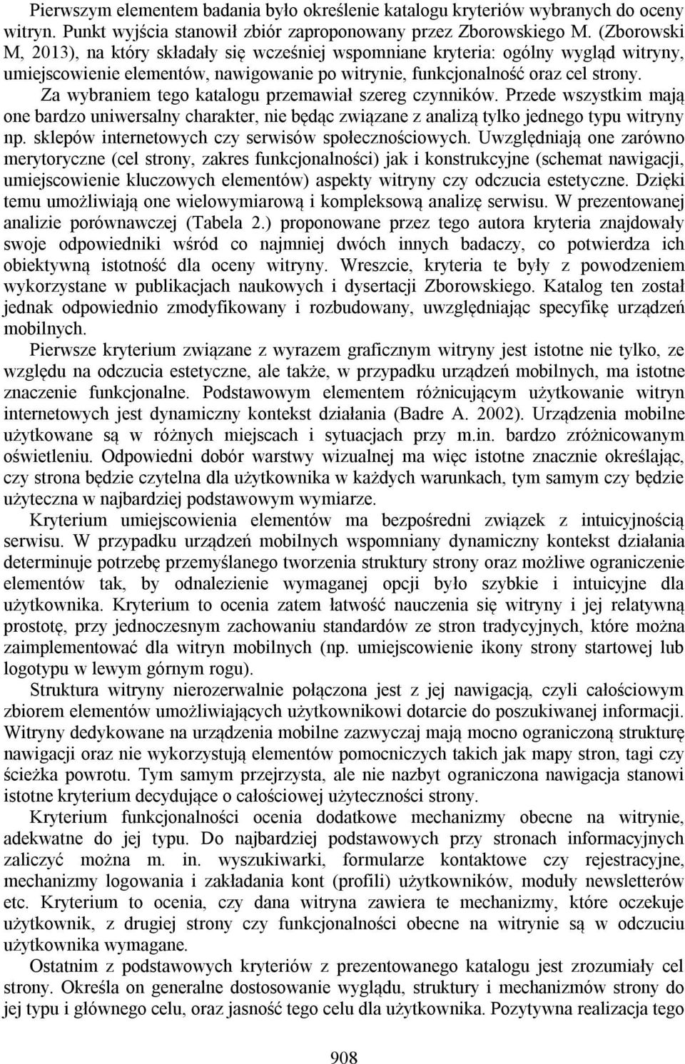 Za wybraniem tego katalogu przemawiał szereg czynników. Przede wszystkim mają one bardzo uniwersalny charakter, nie będąc związane z analizą tylko jednego typu witryny np.