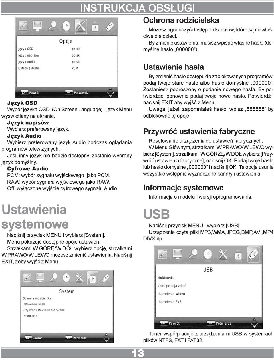 Język Audio Wybierz preferowany język Audio podczas oglądania programów telewizyjnych. Jeśli inny język nie będzie dostępny, zostanie wybrany język domyślny.