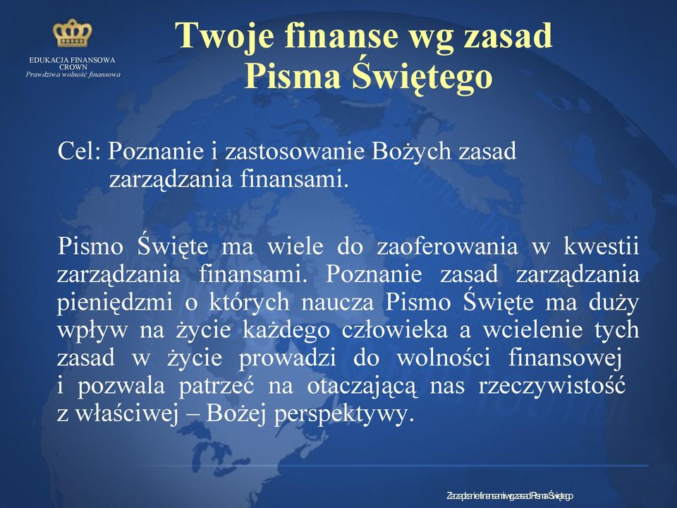 Poznanie zasad zarządzania pieniędzmi o których naucza Pismo Święte ma duży wpływ na życie każdego