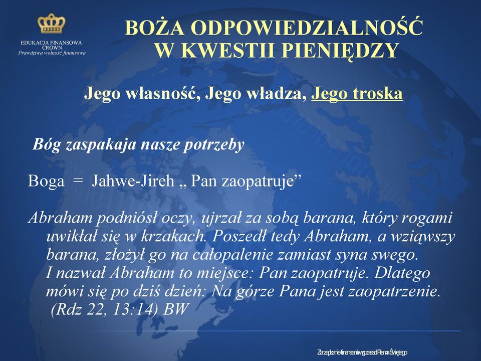 krzakach. Poszedł tedy Abraham, a wziąwszy barana, złożył go na całopalenie zamiast syna swego.