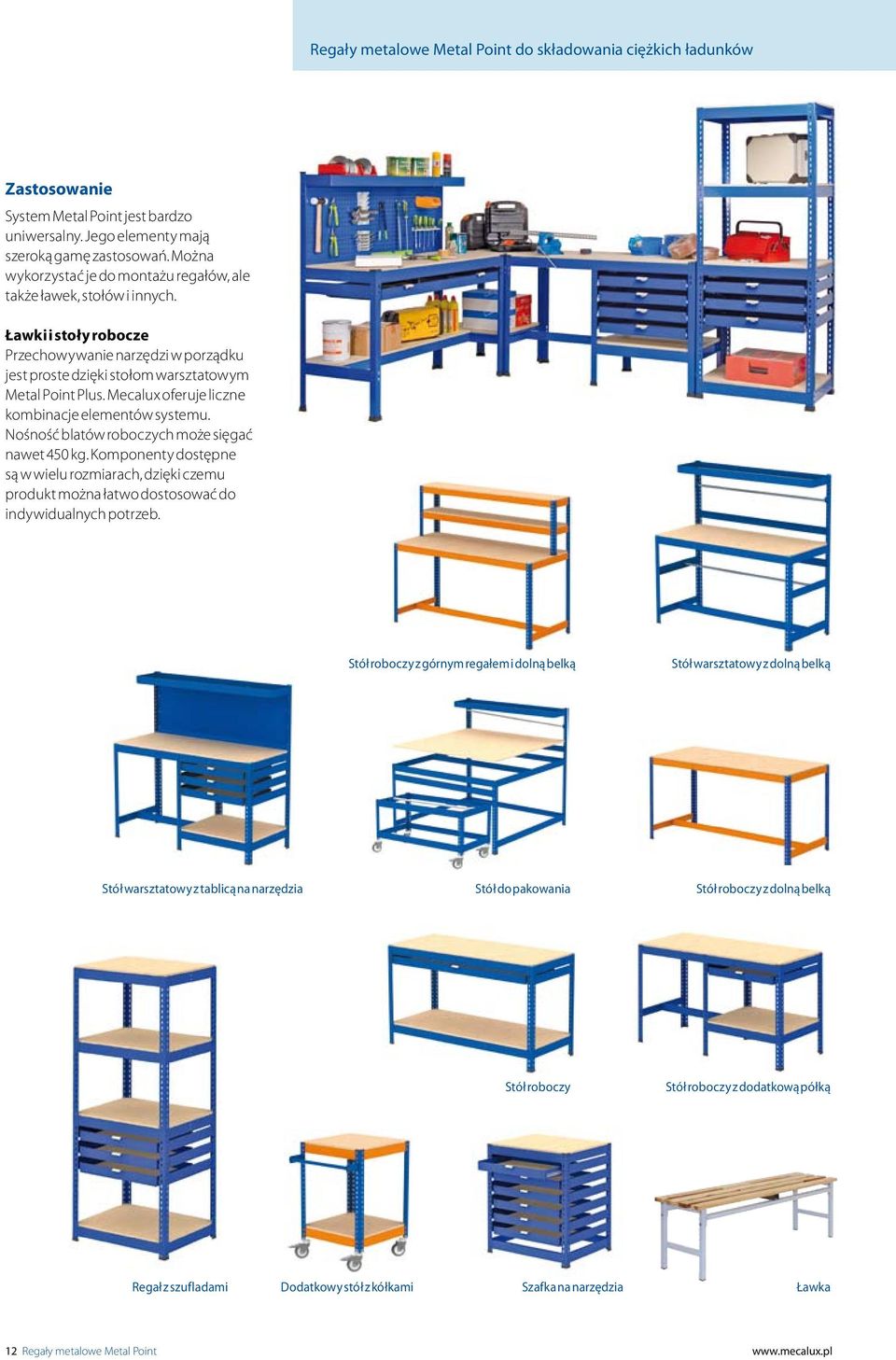 Mecalux oferuje liczne kombinacje elementów systemu. Nośność blatów roboczych może sięgać nawet 450 kg.