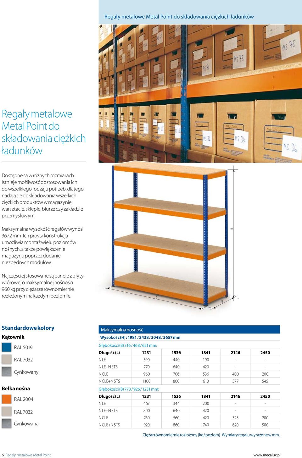 Maksymalna wysokość regałów wynosi 3672 mm. Ich prosta konstrukcja umożliwia montaż wielu poziomów nośnych, a także powiększenie magazynu poprzez dodanie niezbędnych modułów.