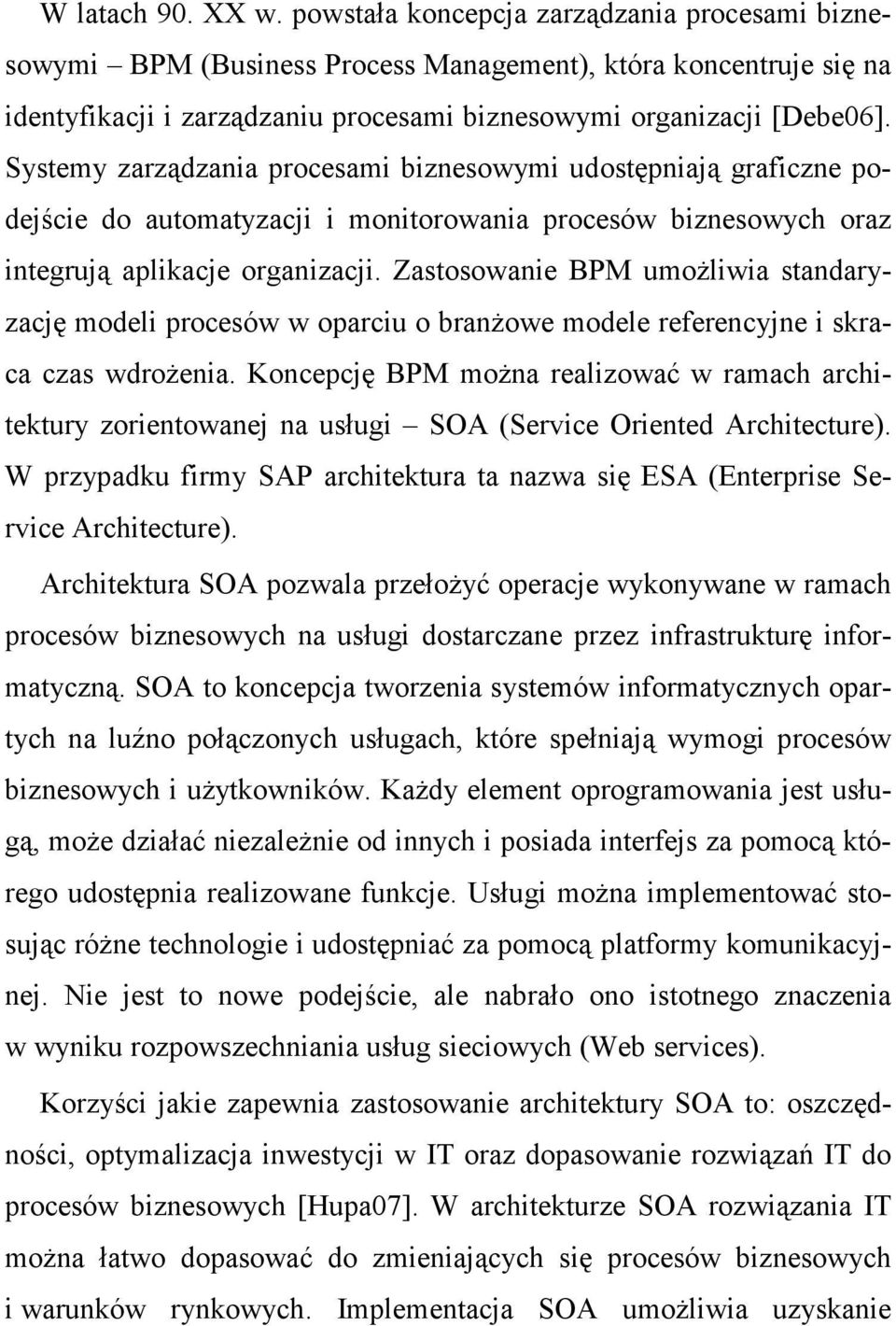 Systemy zarządzania procesami biznesowymi udostępniają graficzne podejście do automatyzacji i monitorowania procesów biznesowych oraz integrują aplikacje organizacji.