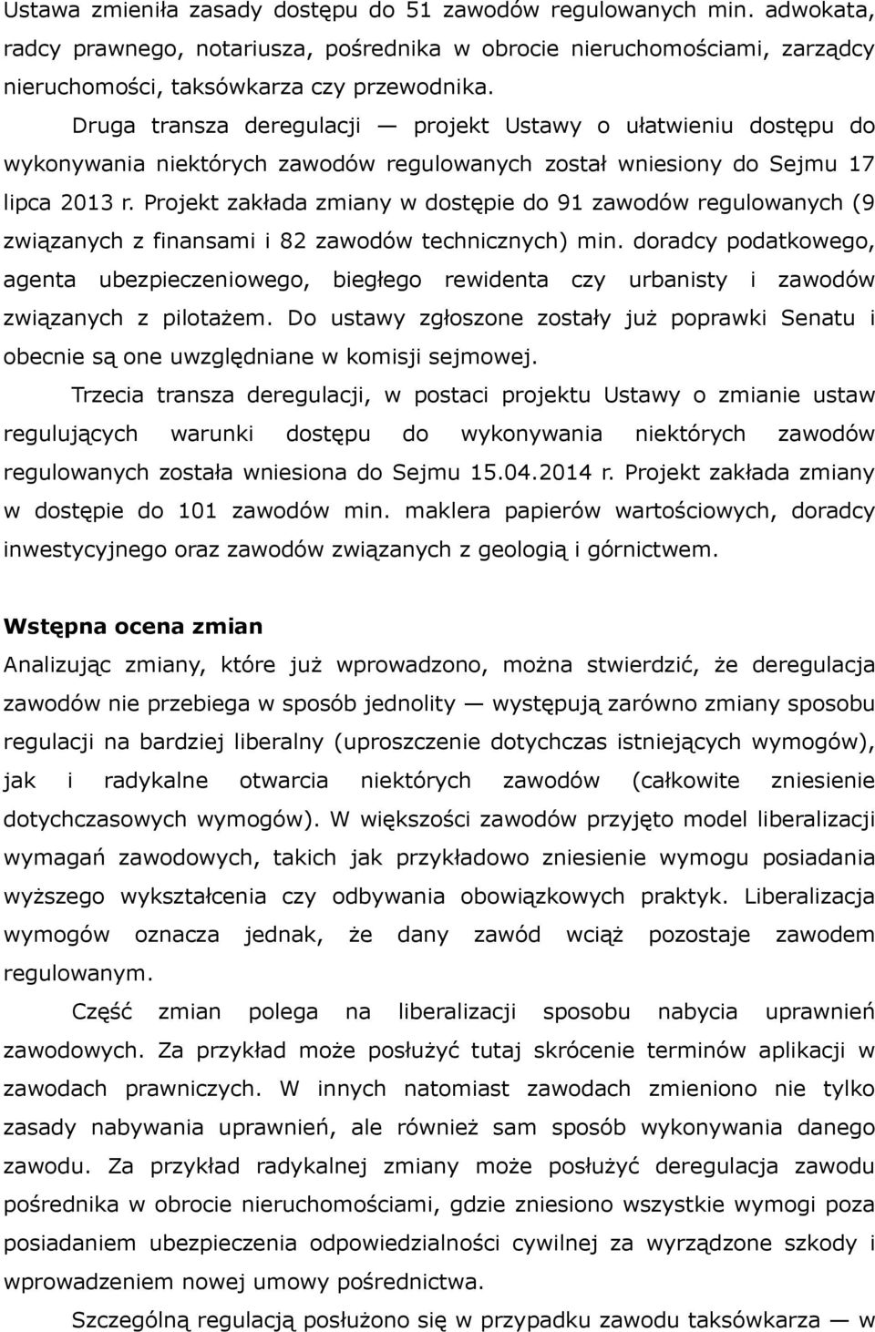 Projekt zakłada zmiany w dostępie do 91 zawodów regulowanych (9 związanych z finansami i 82 zawodów technicznych) min.