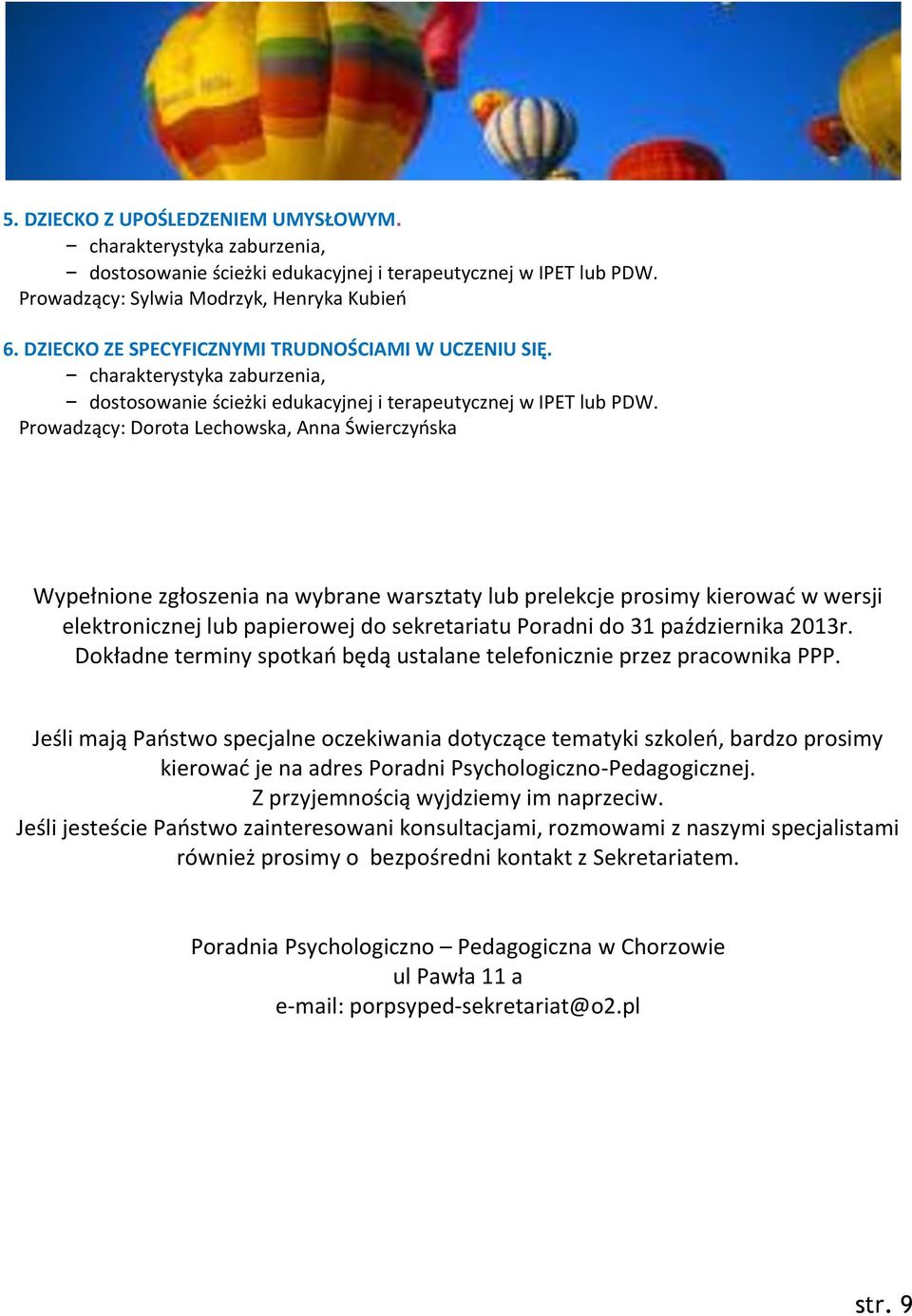 października 2013r. Dokładne terminy spotkań będą ustalane telefonicznie przez pracownika PPP.