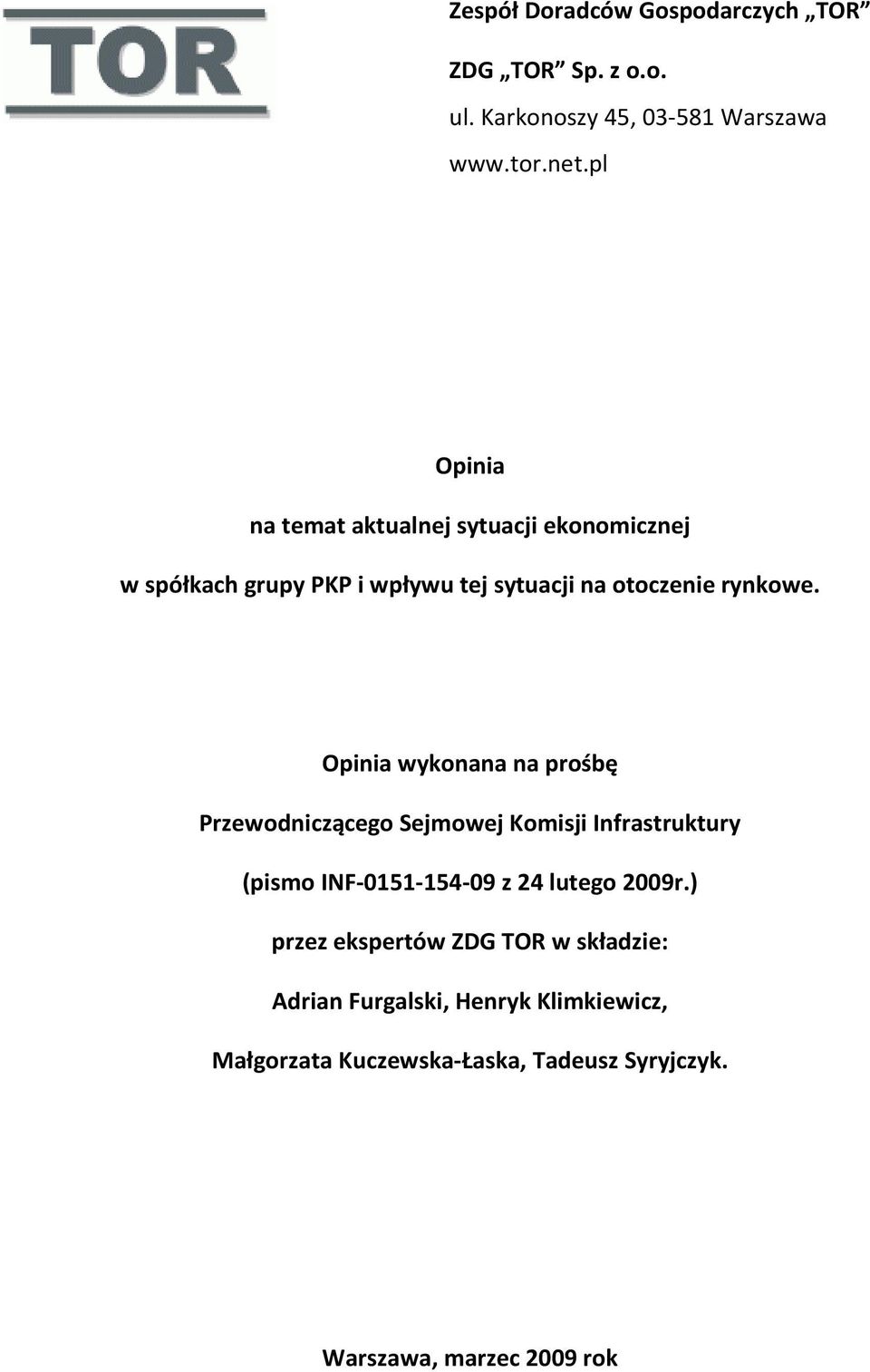 prośbę Przewodniczącego Sejmowej Komisji Infrastruktury (pismo INF-0151-154-09 z 24 lutego 2009r.