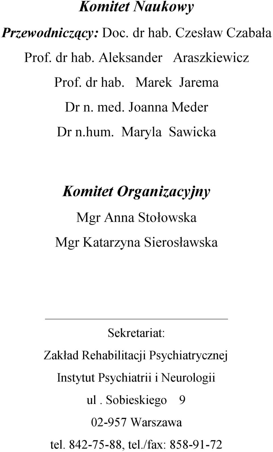 Maryla Sawicka Komitet Organizacyjny Mgr Anna Stołowska Mgr Katarzyna Sierosławska Sekretariat: