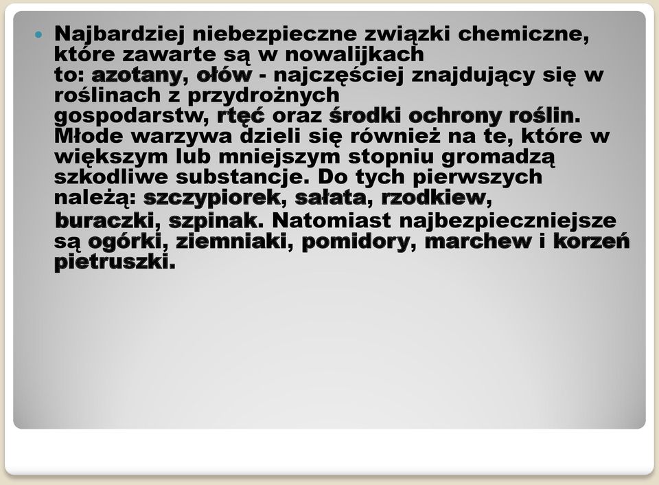 Młode warzywa dzieli się również na te, które w większym lub mniejszym stopniu gromadzą szkodliwe substancje.