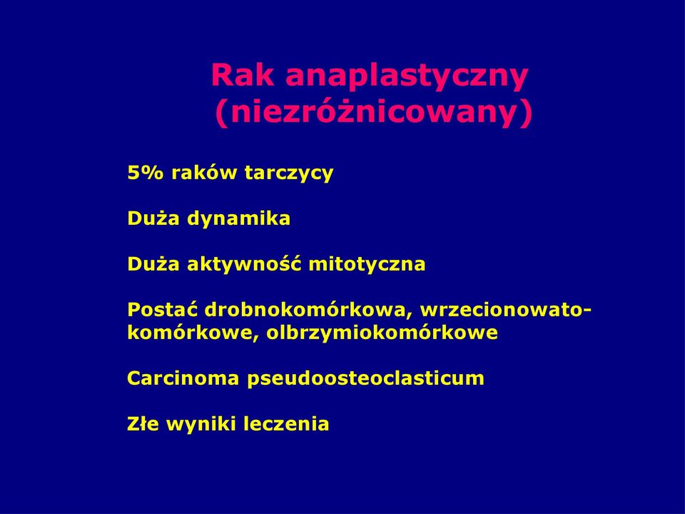 Postać drobnokomórkowa, wrzecionowatokomórkowe,