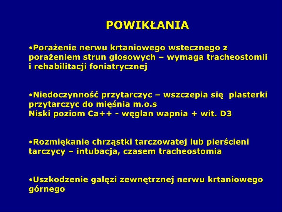 mięśnia m.o.s Niski poziom Ca++ - węglan wapnia + wit.