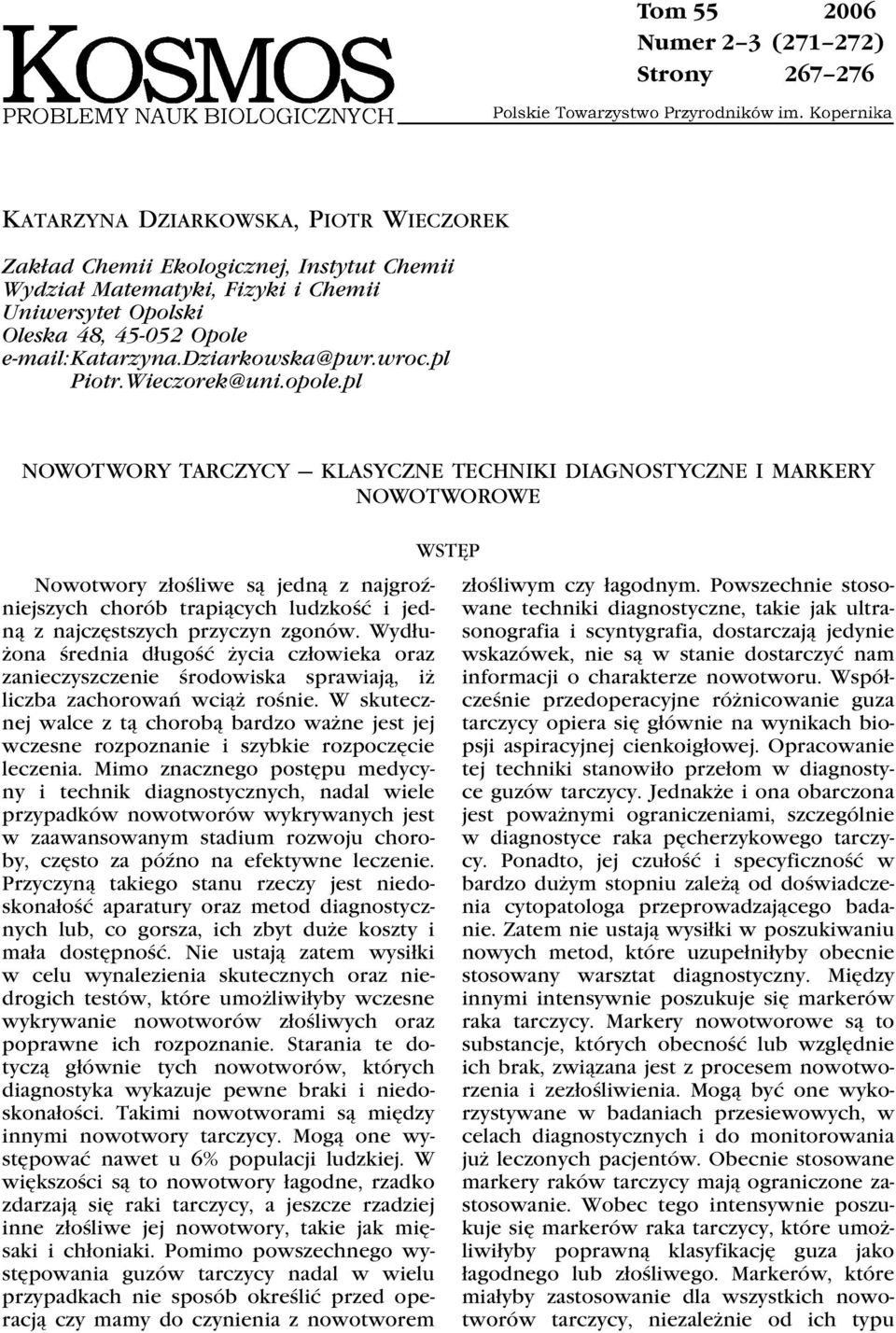 pl Nowotwory tarczycy klasyczne techniki diagnostyczne i markery nowotworowe Nowotwory złośliwe są jedną z najgroźniejszych chorób trapiących ludzkość i jedną z najczęstszych przyczyn zgonów.