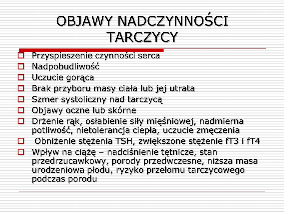 nietolerancja ciepła, uczucie zmęczenia Obniżenie stężenia TSH, zwiększone stężenie ft3 i ft4 Wpływ na ciążę nadciśnienie