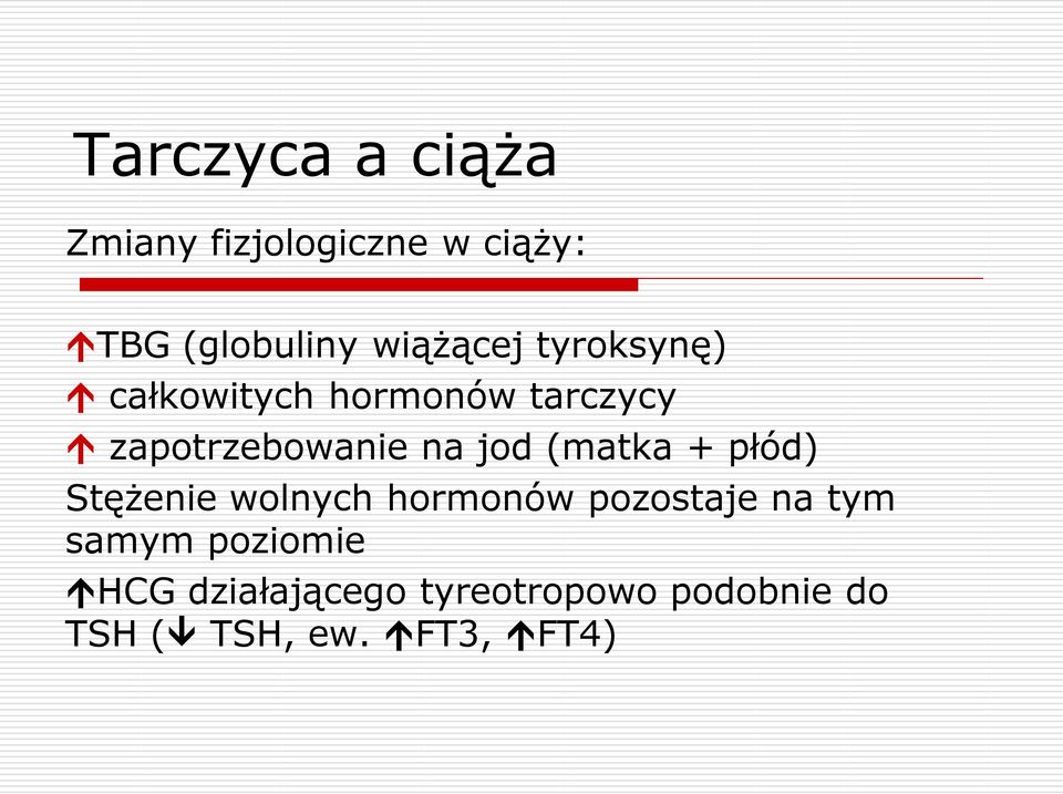 jod (matka + płód) Stężenie wolnych hormonów pozostaje na tym samym