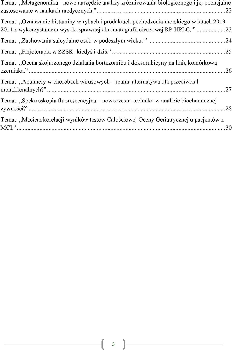 ... 23 Temat: Zachowania suicydalne osób w podeszłym wieku.... 24 Temat: Fizjoterapia w ZZSK- kiedyś i dziś.