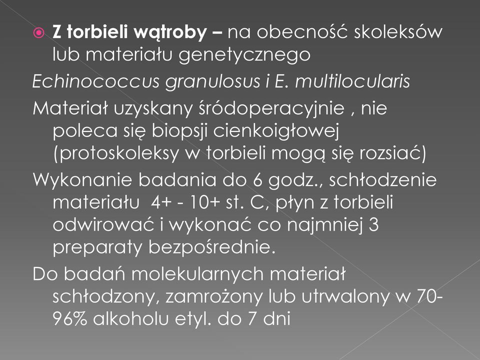 się rozsiać) Wykonanie badania do 6 godz., schłodzenie materiału 4+ - 10+ st.