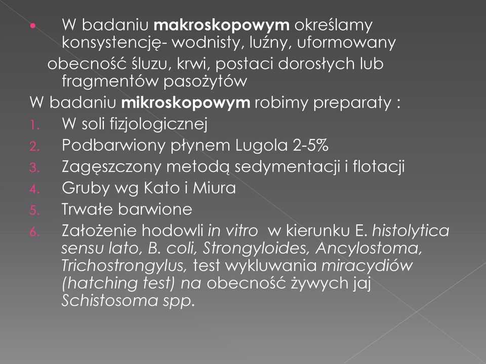 Zagęszczony metodą sedymentacji i flotacji 4. Gruby wg Kato i Miura 5. Trwałe barwione 6. Założenie hodowli in vitro w kierunku E.