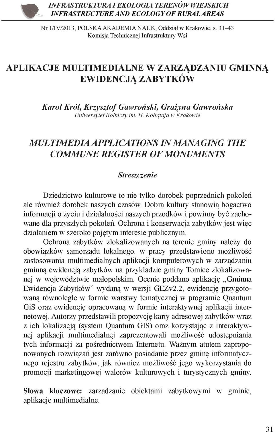 Kołłątaja w Krakowie MULTIMEDIA APPLICATIONS IN MANAGING THE COMMUNE REGISTER OF MONUMENTS Streszczenie Dziedzictwo kulturowe to nie tylko dorobek poprzednich pokoleń ale również dorobek naszych