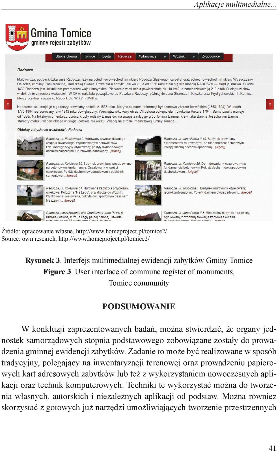 User interface of commune register of monuments, Tomice community PODSUMOWANIE W konkluzji zaprezentowanych badań, można stwierdzić, że organy jednostek samorządowych stopnia podstawowego zobowiązane