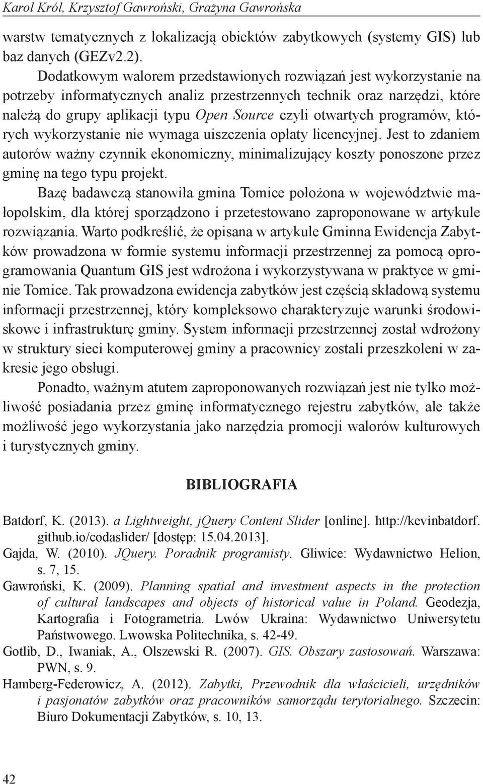 otwartych programów, których wykorzystanie nie wymaga uiszczenia opłaty licencyjnej.