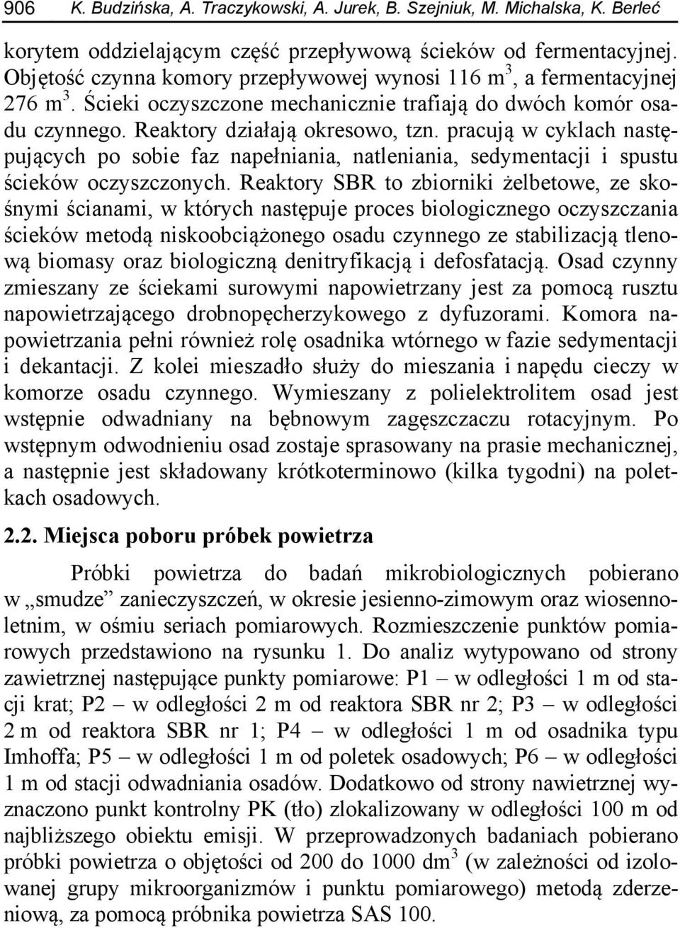 pracują w cyklach następujących po sobie faz napełniania, natleniania, sedymentacji i spustu ścieków oczyszczonych.