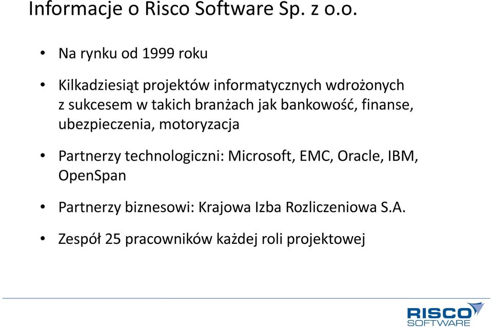 ubezpieczenia, motoryzacja Partnerzy technologiczni: Microsoft, EMC, Oracle, IBM,