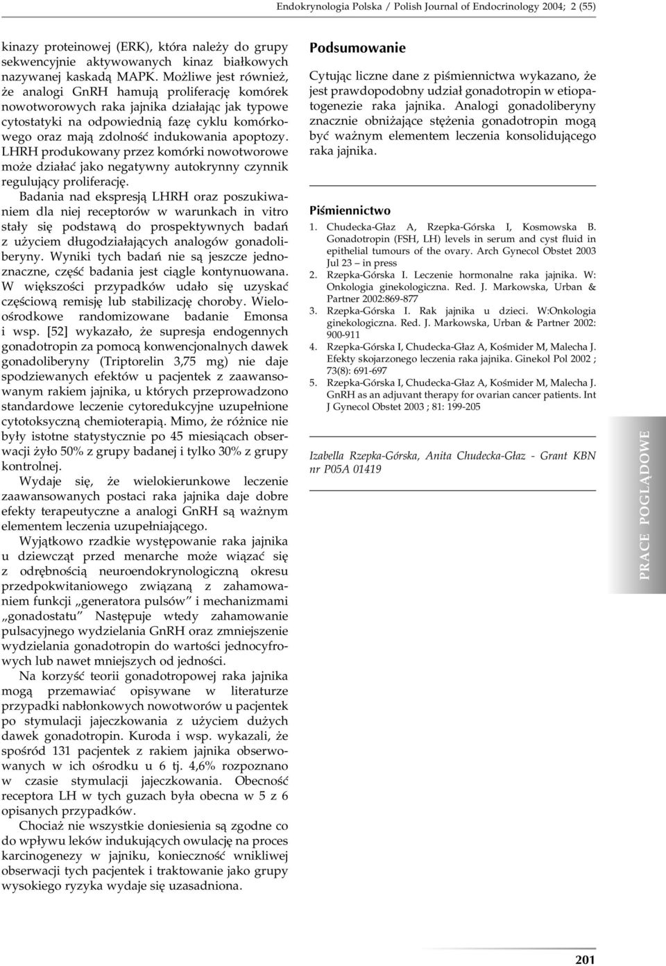 apoptozy. LHRH produkowany przez komórki nowotworowe może działać jako negatywny autokrynny czynnik regulujący proliferację.