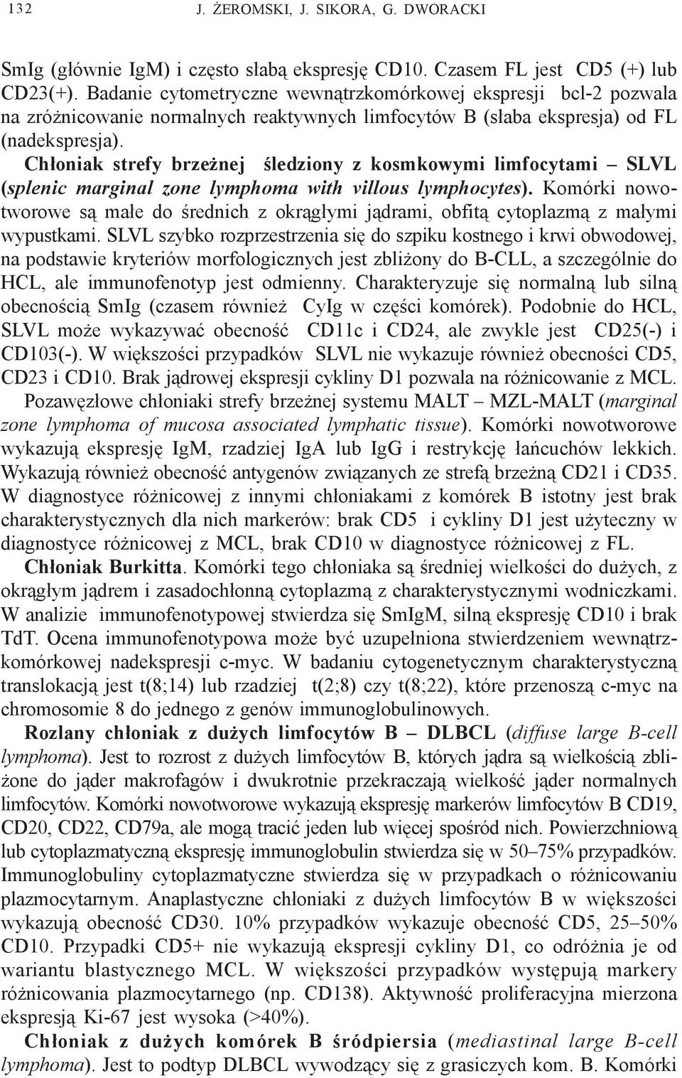 Ch³oniak strefy brze nej œledziony z kosmkowymi limfocytami SLVL (splenic marginal zone lymphoma with villous lymphocytes).