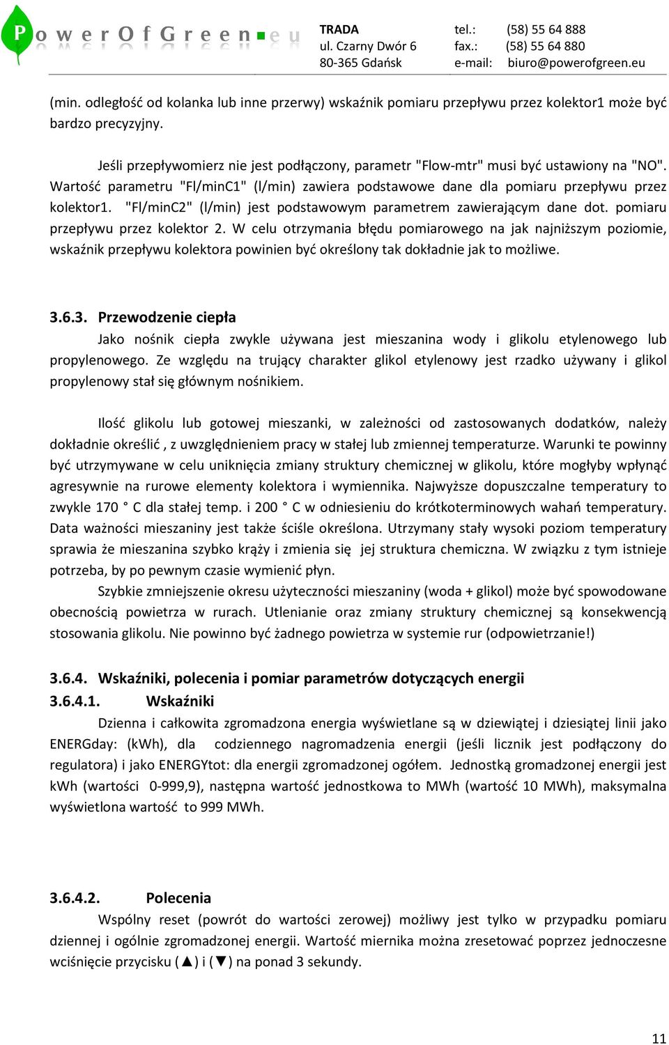 "Fl/minC2" (l/min) jest podstawowym parametrem zawierającym dane dot. pomiaru przepływu przez kolektor 2.