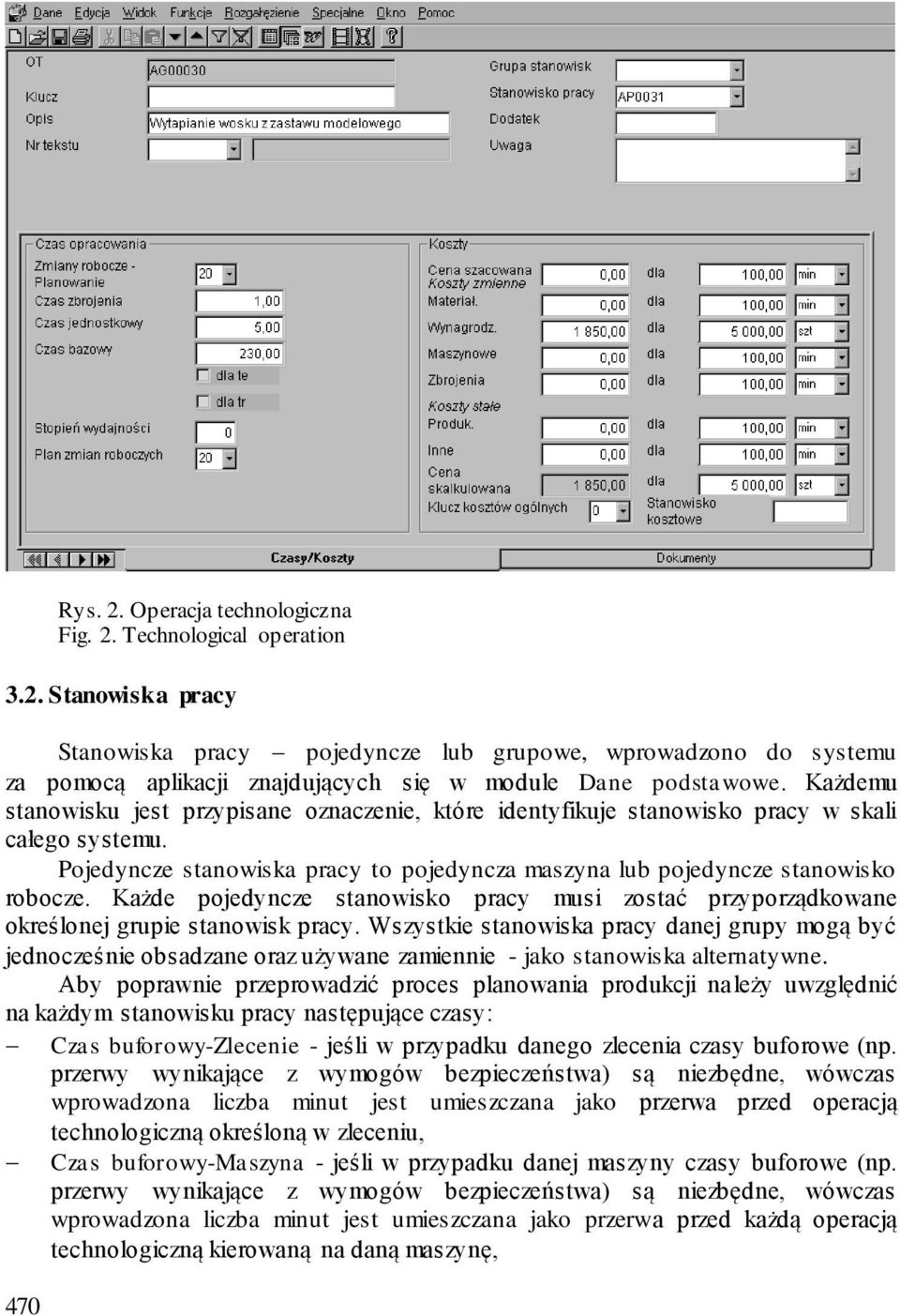 Każde pojedyncze stanowisko pracy musi zostać przyporządkowane określonej grupie stanowisk pracy.