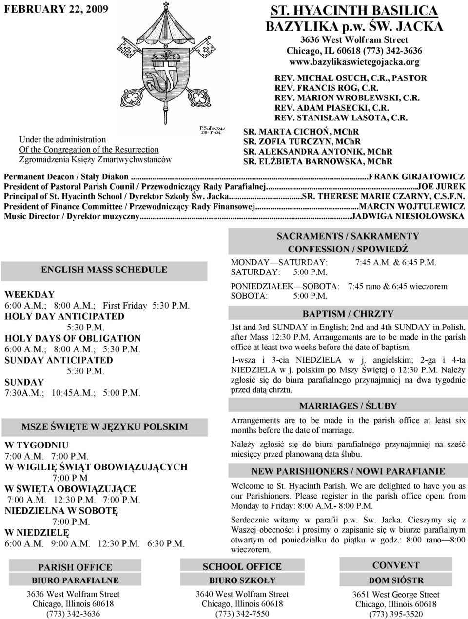 ..FRANK GIRJATOWICZ President of Pastoral Parish Counil / Przewodniczący Rady Parafialnej...JOE JUREK Principal of St. Hyacinth School / Dyrektor Szkoły Św. Jacka...SR. THERESE MARIE CZARNY, C.S.F.N. President of Finance Committee / Przewodniczący Rady Finansowej.