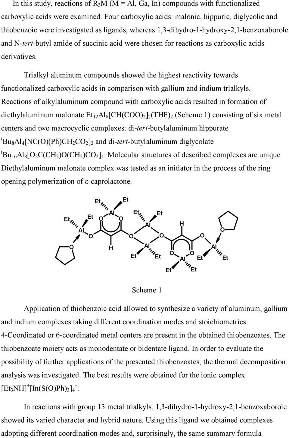 for reactions as carboxylic acids derivatives. Trialkyl aluminum compounds showed the highest reactivity towards functionalized carboxylic acids in comparison with gallium and indium trialkyls.