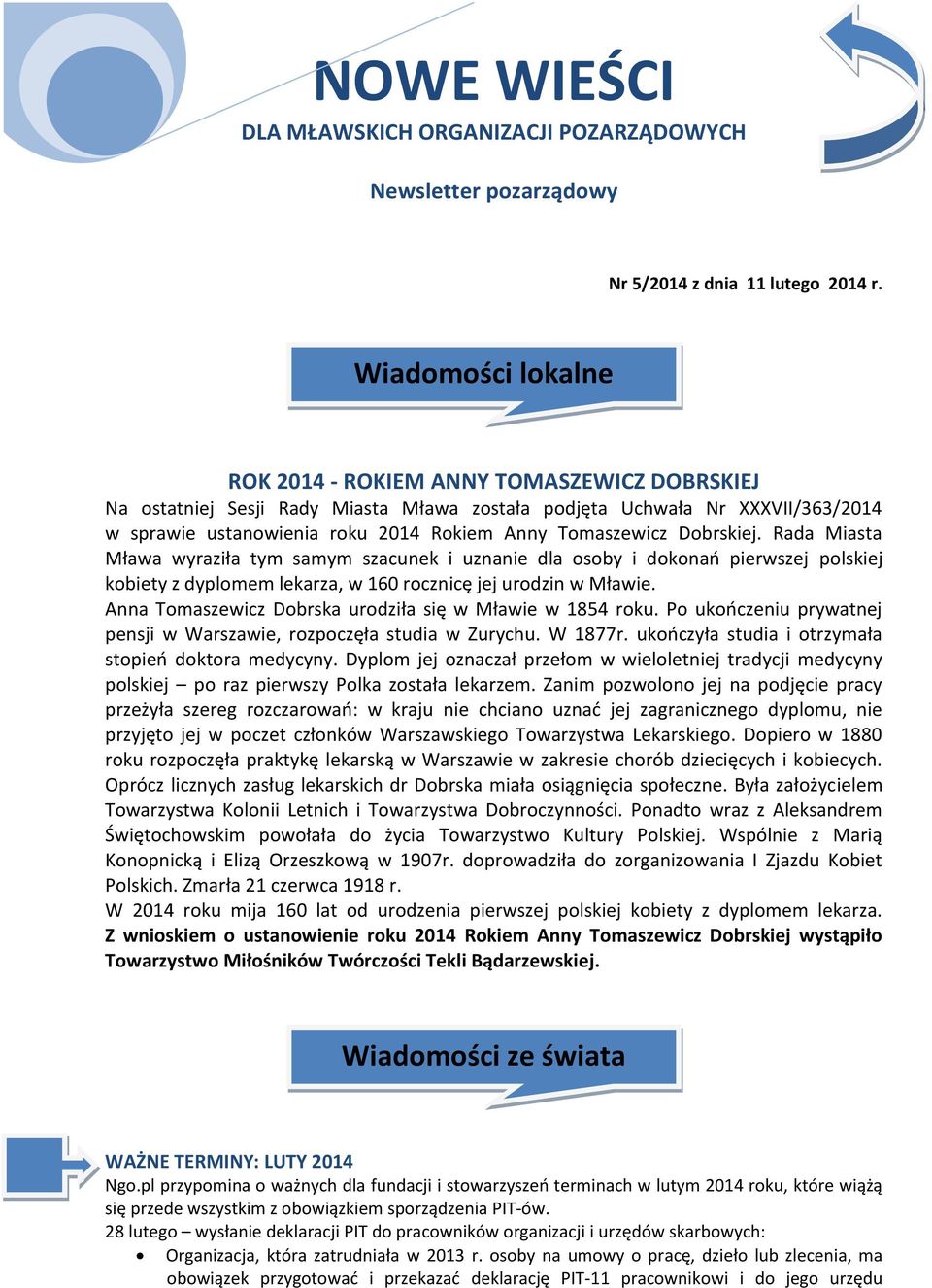 Rokiem Anny Tomaszewicz Dobrskiej. Rada Miasta Mława wyraziła tym samym szacunek i uznanie dla osoby i dokonań pierwszej polskiej kobiety z dyplomem lekarza, w 160 rocznicę jej urodzin w Mławie.