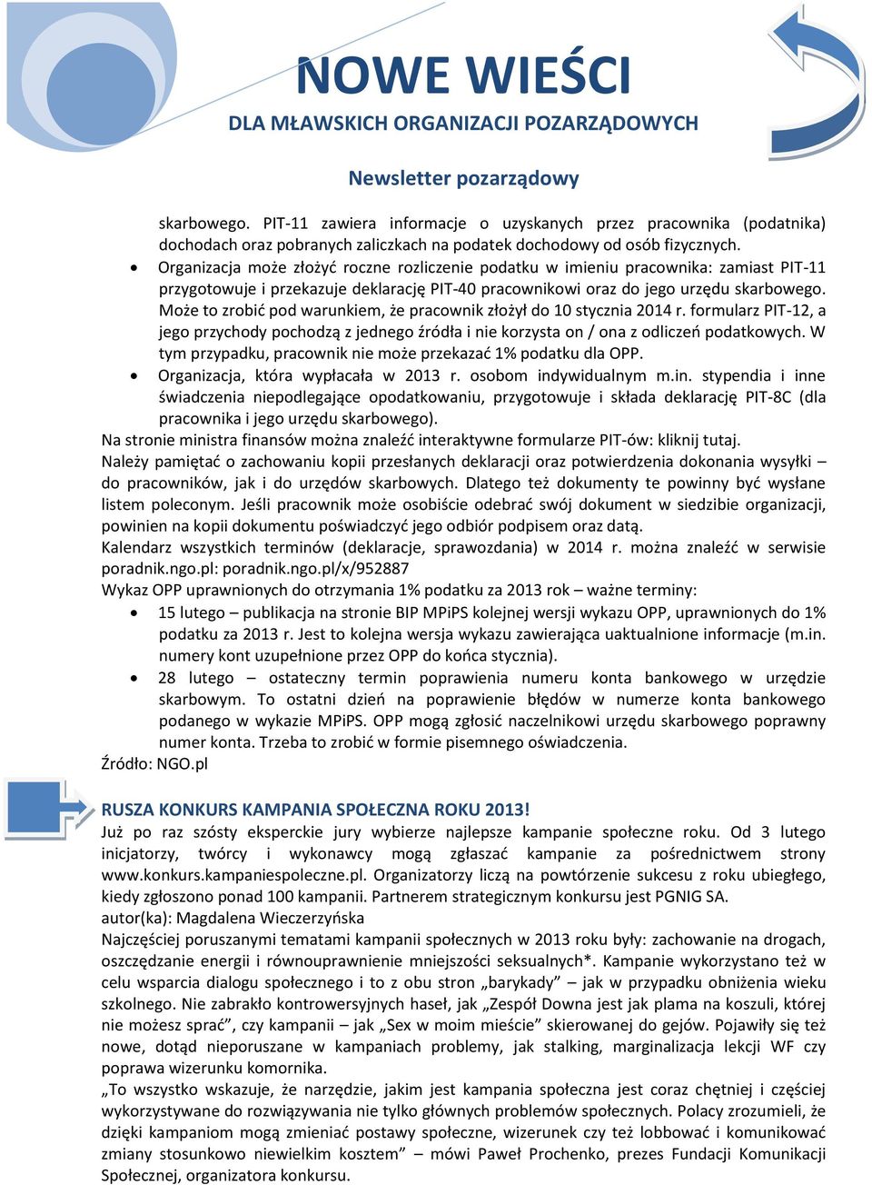 Może to zrobić pod warunkiem, że pracownik złożył do 10 stycznia 2014 r. formularz PIT-12, a jego przychody pochodzą z jednego źródła i nie korzysta on / ona z odliczeń podatkowych.