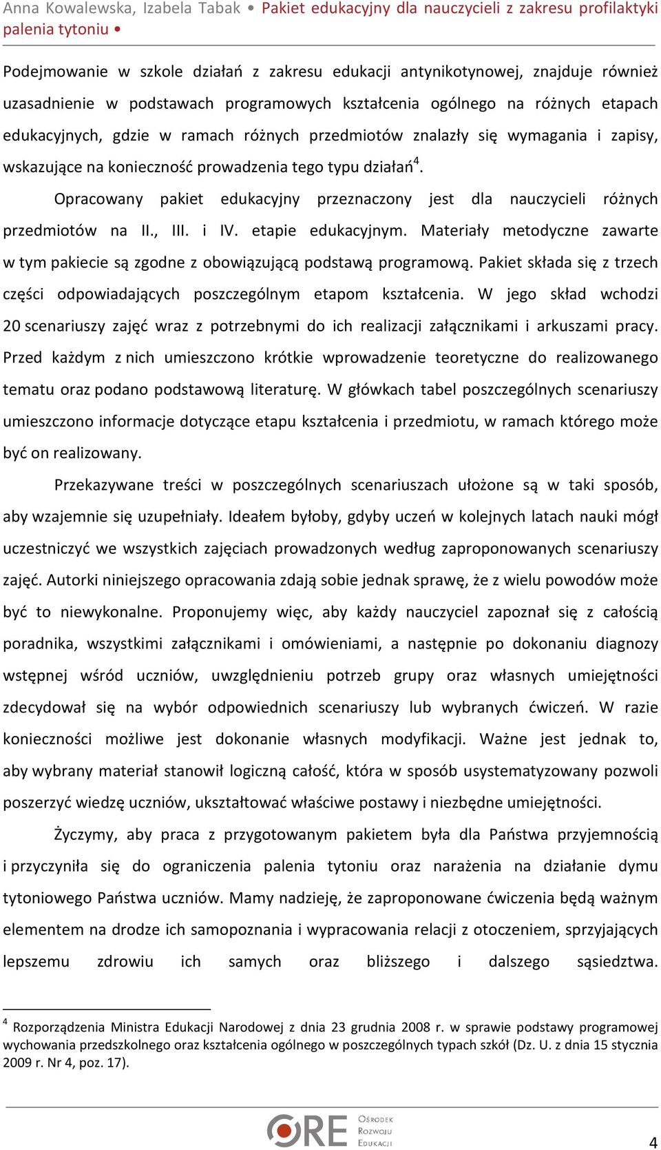 i IV. etapie edukacyjnym. Materiały metodyczne zawarte w tym pakiecie są zgodne z obowiązującą podstawą programową. Pakiet składa się z trzech części odpowiadających poszczególnym etapom kształcenia.