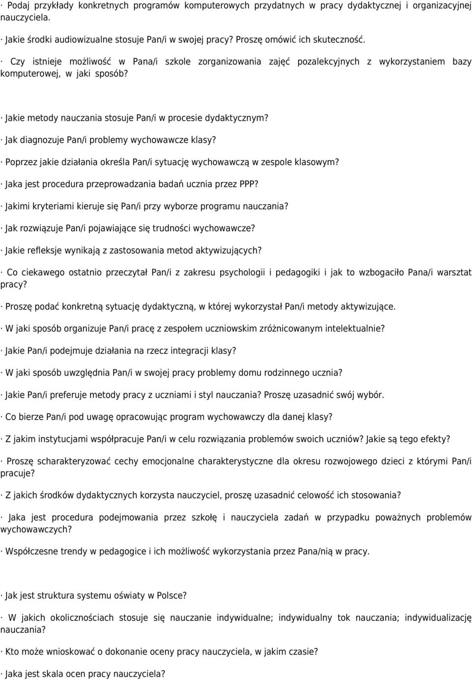 Jakie metody nauczania stosuje Pan/i w procesie dydaktycznym? Jak diagnozuje Pan/i problemy wychowawcze klasy? Poprzez jakie działania określa Pan/i sytuację wychowawczą w zespole klasowym?