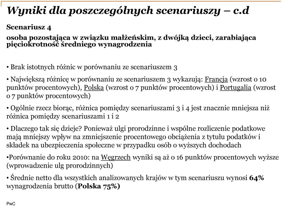 porównaniu ze scenariuszem 3 wykazują: Francja (wzrost o 10 punktów procentowych), Polska (wzrost o 7 punktów procentowych) i Portugalia (wzrost o 7 punktów procentowych) Ogólnie rzecz biorąc,