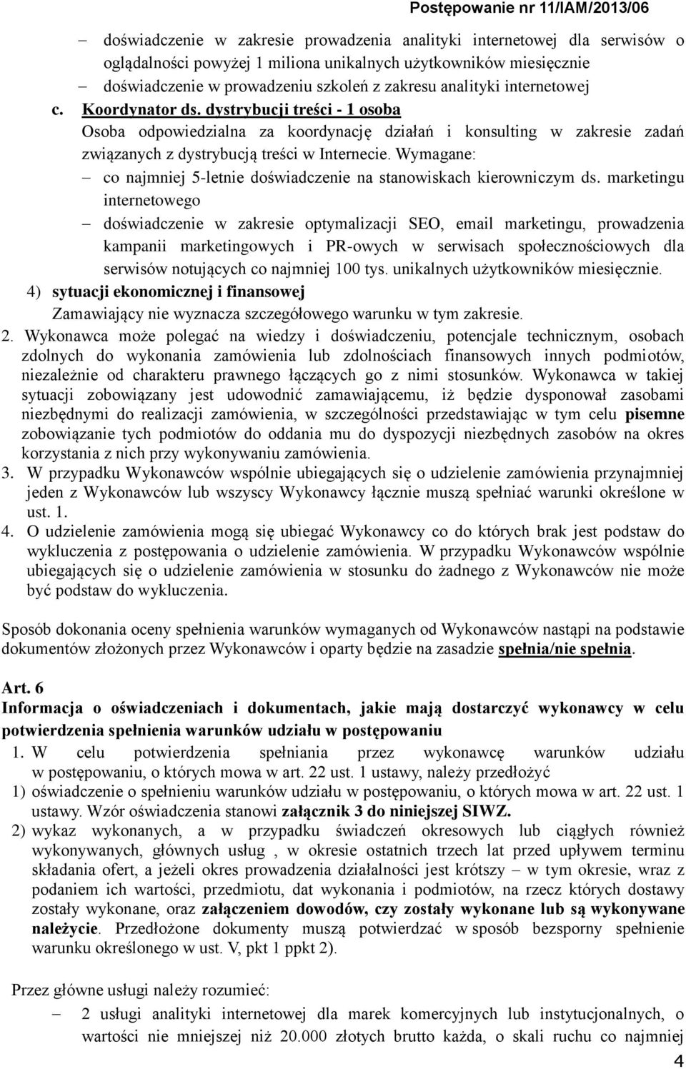 Wymagane: co najmniej 5-letnie doświadczenie na stanowiskach kierowniczym ds.