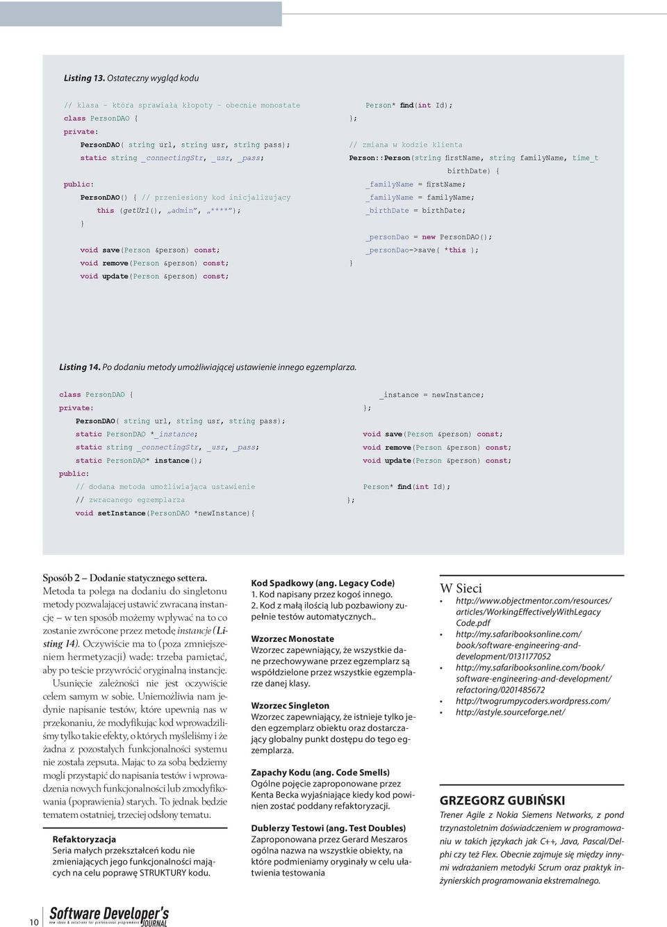 public: PersonDAO() { // przeniesiony kod inicjalizujący this (geturl(), admin, **** ); void save(person &person) const; void remove(person &person) const; void update(person &person) const; Person*