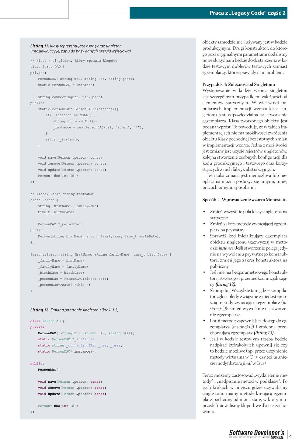 usr, string pass); static PersonDAO *_instance; string connectingstr, usr, pass; public: static PersonDAO* PersonDAO::instance(){ if( _instance == NULL ) { string url = geturl(); _instance = new