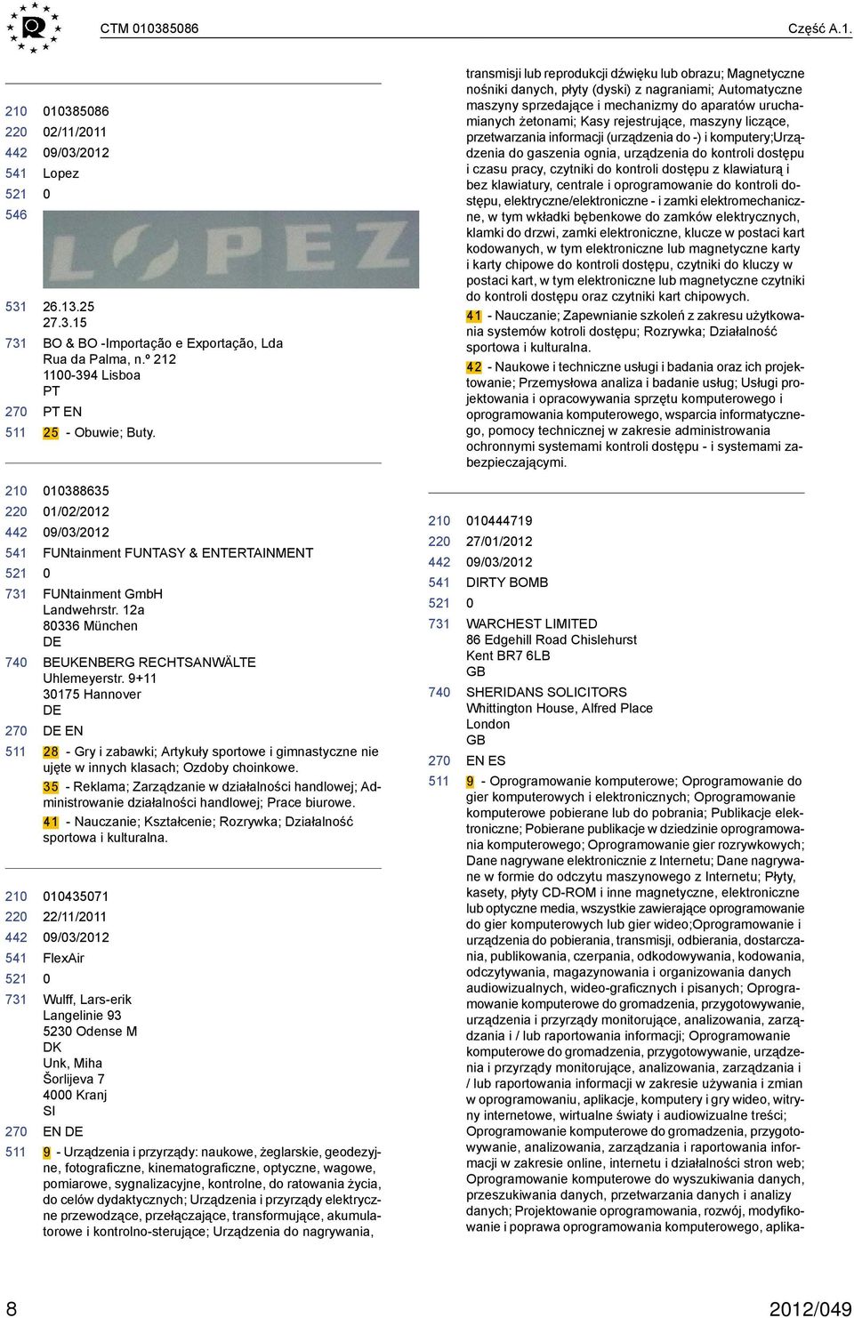 rejestrujące, maszyny liczące, przetwarzania informacji (urządzenia do -) i komputery;urządzenia do gaszenia ognia, urządzenia do kontroli dostępu i czasu pracy, czytniki do kontroli dostępu z