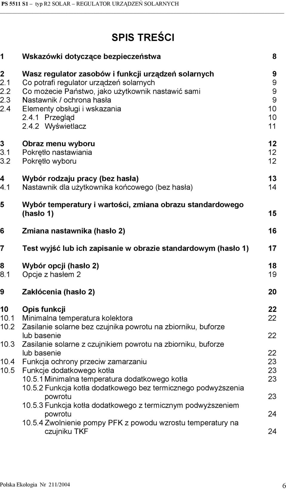 1 Pokrętło nastawiania 12 3.2 Pokrętło wyboru 12 4 Wybór rodzaju pracy (bez hasła) 13 4.