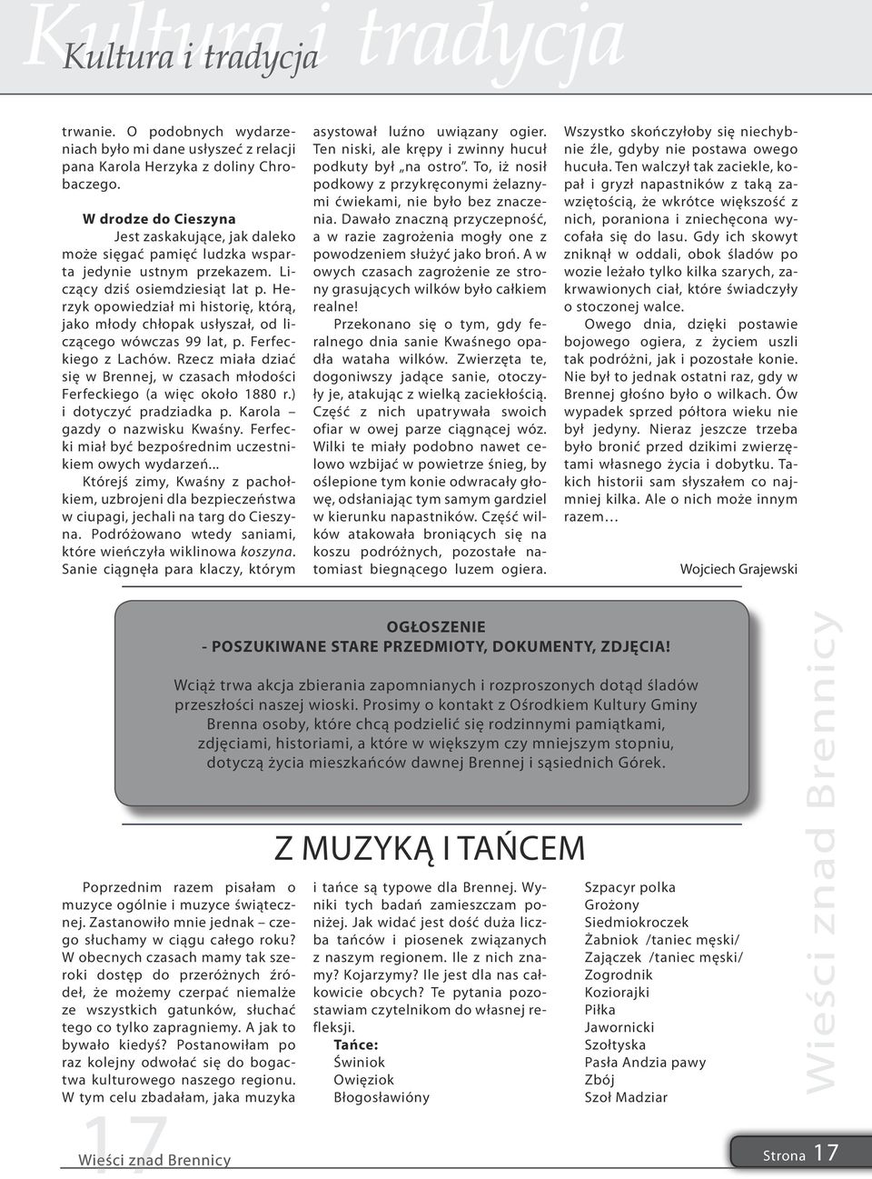 Herzyk opowiedział mi historię, którą, jako młody chłopak usłyszał, od liczącego wówczas 99 lat, p. Ferfeckiego z Lachów.