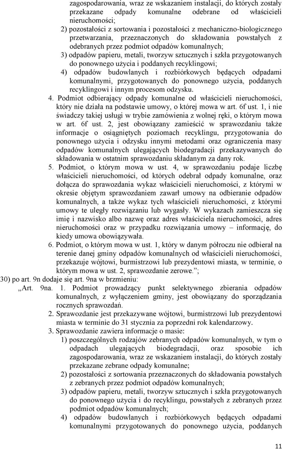 do ponownego użycia i poddanych recyklingowi; 4) odpadów budowlanych i rozbiórkowych będących odpadami komunalnymi, przygotowanych do ponownego użycia, poddanych recyklingowi i innym procesom odzysku.