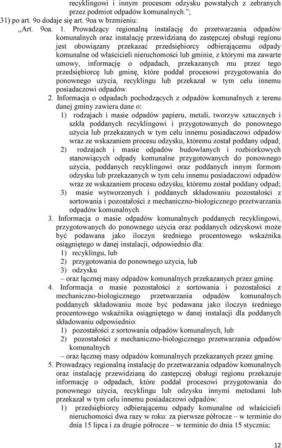 komunalne od właścicieli nieruchomości lub gminie, z którymi ma zawarte umowy, informację o odpadach, przekazanych mu przez tego przedsiębiorcę lub gminę, które poddał procesowi przygotowania do