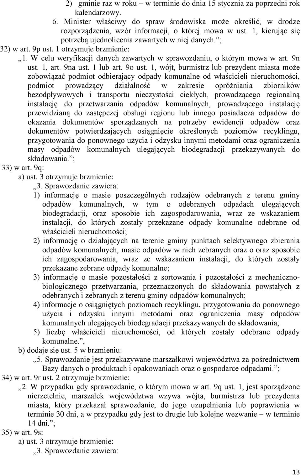 1 otrzymuje brzmienie: 1. W celu weryfikacji danych zawartych w sprawozdaniu, o którym mowa w art. 9n ust. 1, art. 9na ust. 1 lub art. 9o ust.