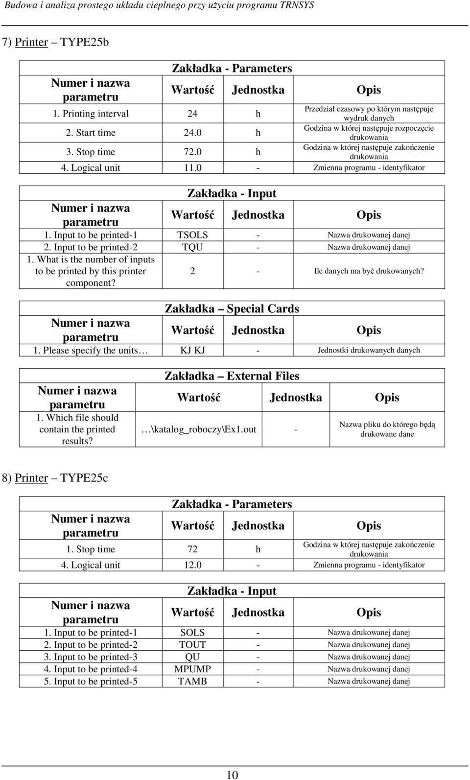 Input to be printed-2 TQU - Nazwa drukowanej danej 1. What is the number of inputs to be printed by this printer component? 2 - Ile danych ma być drukowanych? Zakładka Special Cards 1.